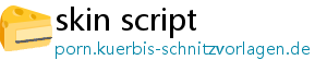 skin script